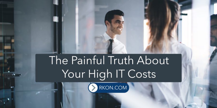 The Painful Truth about your High IT Costs Featured at RKON