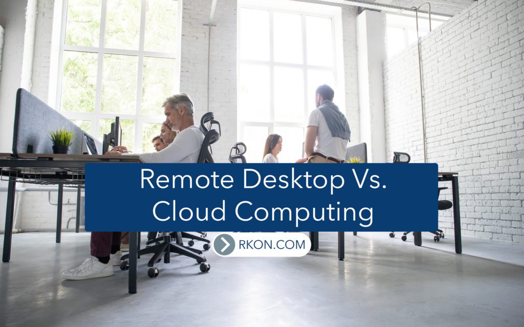 Remote Desktop Vs. Cloud Computing Featured at RKON
