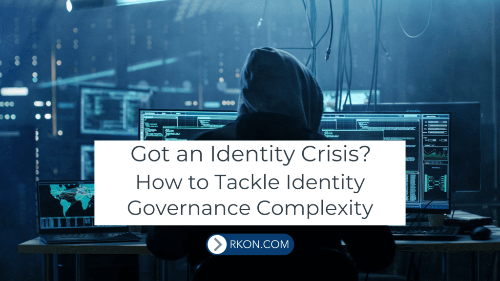Got an Identity Crisis? How to Tackle Identity Governance Complexity